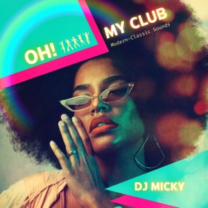 Listen to Oh! My Club song with lyrics from DJ Micky