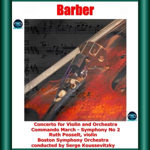 Barber: Concerto for Violin and Orchestra - Commando March - Symphony No. 2