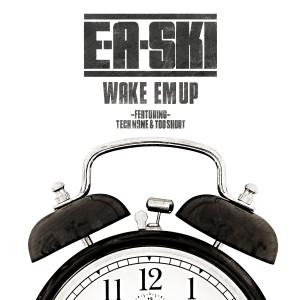 E-A-SKI的專輯Wake Em Up (feat. Tech N9ne & Too $hort) - Single