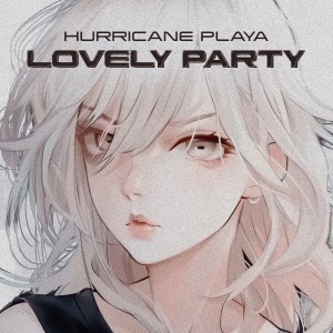 Listen to LOVELY PARTY song with lyrics from HURRICANE PLAYA