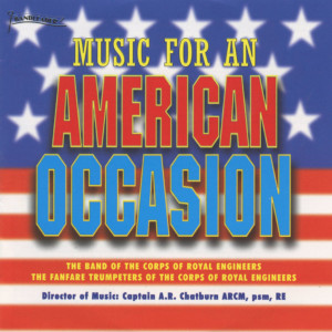 อัลบัม Music For An American Occasion ศิลปิน The Band of the Corps of Royal Engineers
