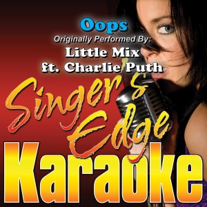 ดาวน์โหลดและฟังเพลง Oops (Originally Performed by Little Mix & Charlie Puth) [Karaoke] (Originally Performed by Little Mix & Charlie Puth|Karaoke) พร้อมเนื้อเพลงจาก Singer's Edge Karaoke