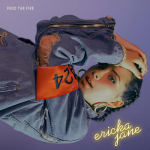 ดาวน์โหลดและฟังเพลง Feed The Fire พร้อมเนื้อเพลงจาก Ericka Jane