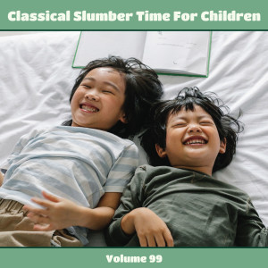 Album Classical Slumber Time For Children, Vol. 99 from 