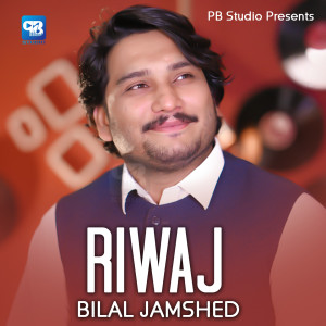 Listen to Riwaj song with lyrics from Bilal Jamshed