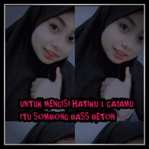 Dengarkan UNTUK MENGISI HATIKU / GAYAMU ITU SOMBONG SEKALI BASS BETON lagu dari DJ BOYAN dengan lirik