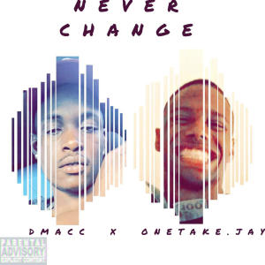 1TakeJay的專輯Never Change (feat. 1TakeJay) [Explicit]