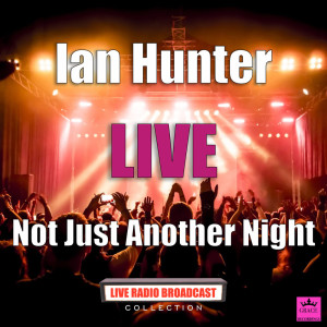 Dengarkan Just Another Night (Live) lagu dari Ian Hunter dengan lirik
