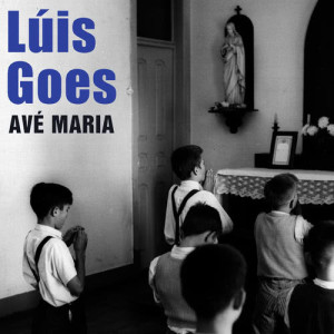 ดาวน์โหลดและฟังเพลง Avé Maria พร้อมเนื้อเพลงจาก Luís Goes