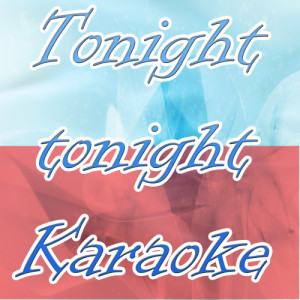 ดาวน์โหลดและฟังเพลง Tonight tonight  - Made famous by Hot chelle rae (Karaoke version) พร้อมเนื้อเพลงจาก Karaoke
