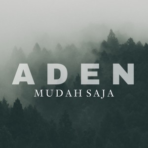 Listen to Mudah Saja song with lyrics from Aden
