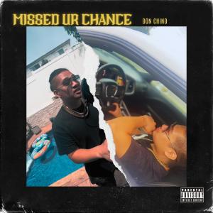 Don Chino的專輯Missed Ur Chance (Clean) (Explicit)