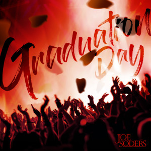 ดาวน์โหลดและฟังเพลง Graduation Day พร้อมเนื้อเพลงจาก Joe Soders