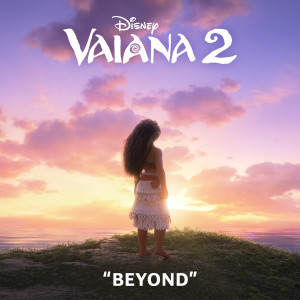 Auli'i Cravalho的專輯Beyond (End Credit Version) (From "Vaiana 2")