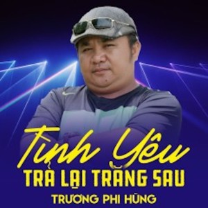 Album Tình Yêu Trả Lại Trăng Sao from Trương Phi Hùng