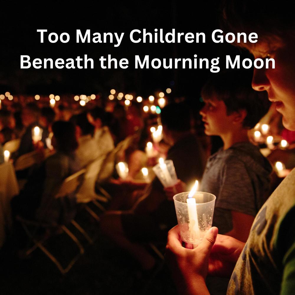 Too Many Children Gone, Beneath The Mourning Moon