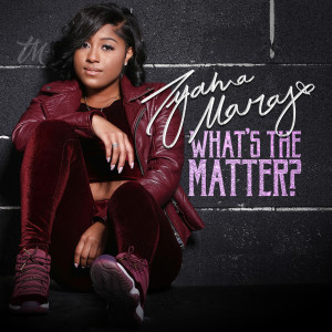 收听TyAhna Maray的Whats the Matter歌词歌曲