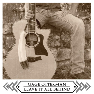 ดาวน์โหลดและฟังเพลง Leave It All Behind พร้อมเนื้อเพลงจาก Gage Otterman