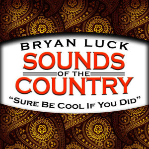 收聽Bryan Luck的Sure Be Cool If You Did歌詞歌曲