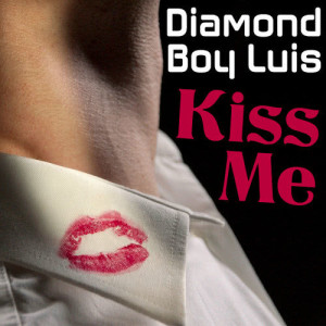 收聽Diamond Boy Luis的Kiss Me歌詞歌曲