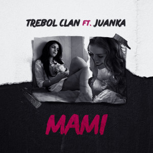 Album Mami (feat. Juanka) from Trebol Clan