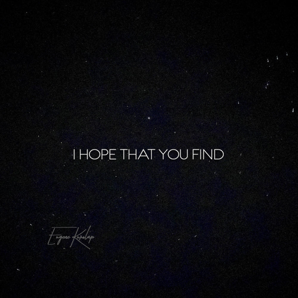 I Hope That You Find