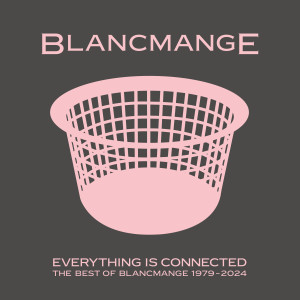 Blancmange的專輯Everything Is Connected (The Best of Blancmange)
