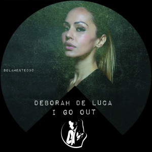 收聽Deborah de Luca的I Go Out歌詞歌曲