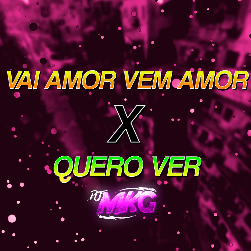 VAI AMOR VEM AMOR X QUERO VER (Explicit)