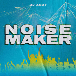 Album Noise Maker from DJ Andy