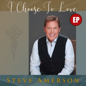 Steve Amerson的專輯I Choose to Love EP