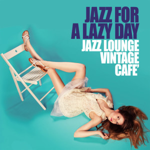 Various的专辑Jazz For a Lazy Day