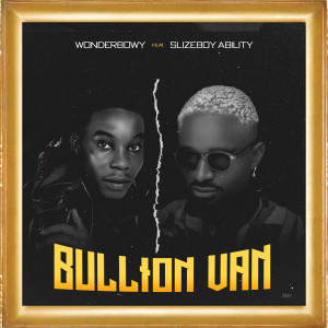 Listen to Bullion Van song with lyrics from WonderBowy