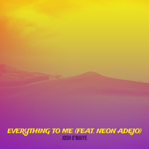 Album Everything to Me from Josh O'Maiye