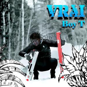 收聽Boy T的Vrai歌詞歌曲