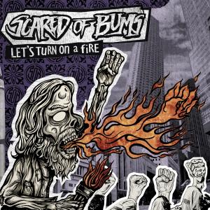 Let's Turn On A Fire (Explicit) dari Scared Of Bums