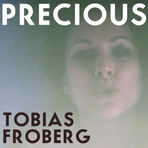 收聽Tobias Froberg的Precious歌詞歌曲