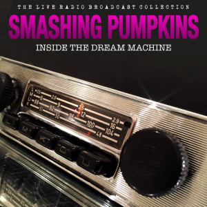 Album Smashing Pumpkins - Inside the Dream Machine from Smashing Pumpkins