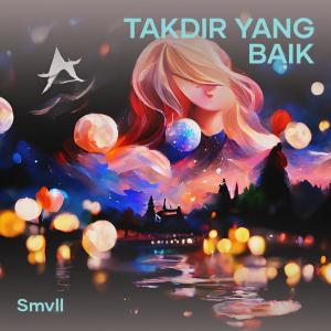 收听Smvll的Takdir Yang Baik歌词歌曲