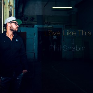 Album Love Like This from Phil Shabin
