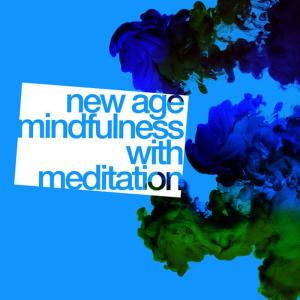 อัลบัม New Age Mindfulness with Meditation ศิลปิน Relaxing New Age Meditation