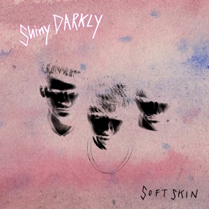 收聽Shiny Darkly的Soft Skin歌詞歌曲