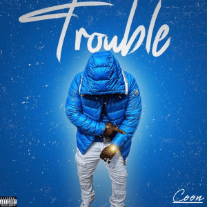 Listen to Trouble (Explicit) song with lyrics from Coon