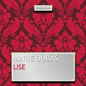 ดาวน์โหลดและฟังเพลง Lise พร้อมเนื้อเพลงจาก Marie Dubas