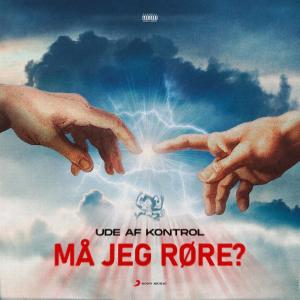 Ude Af Kontrol的專輯Må Jeg Røre? (Explicit)