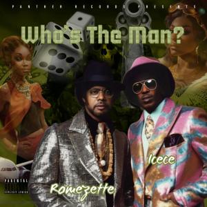 收聽Romezette的Who’s The Man? (Explicit)歌詞歌曲