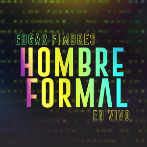 收聽Edgar Fimbres的Hombre Formal (Explicit)歌詞歌曲