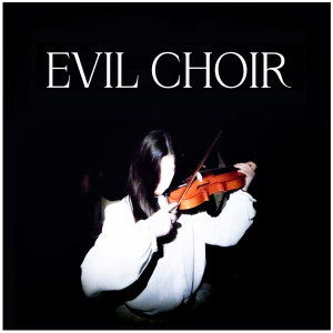 Album Evil Choir (Remix) from 