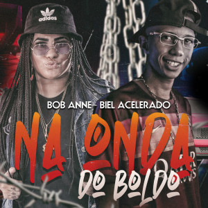 收聽Biel Acelerado的Na Onda do Boldo歌詞歌曲