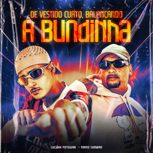 收聽LUCAX POTIGUAR的De Vestido Curto, Balançando a Bundinha (Explicit)歌詞歌曲